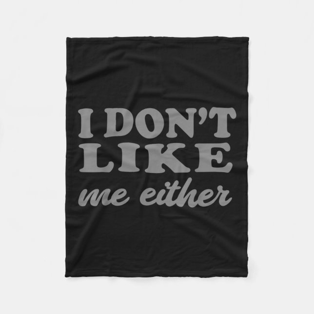 Funny Quotes I Don't Like Me Either Sarcastic Gift Fleecefilt (Framsidan)