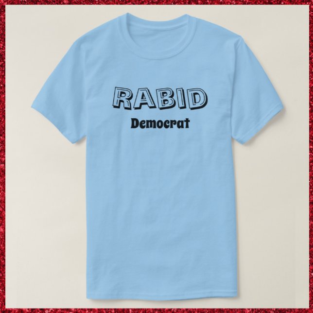 Funny Rabid Democrat T-shirt (Skapare uppladdad)