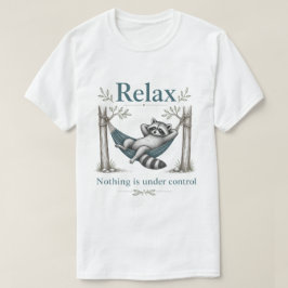 Funny Raccoon In Hammock Relax Sarcastic Quote T Shirt