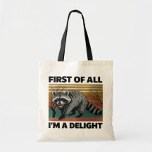 Funny Raccoon Quote - “First of All I'm a Delight”