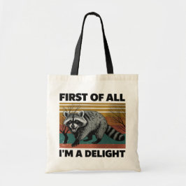 Funny Raccoon Quote - “First of All I'm a Delight” Tygkasse