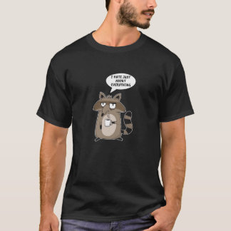 Funny Raccoon Say T Shirt