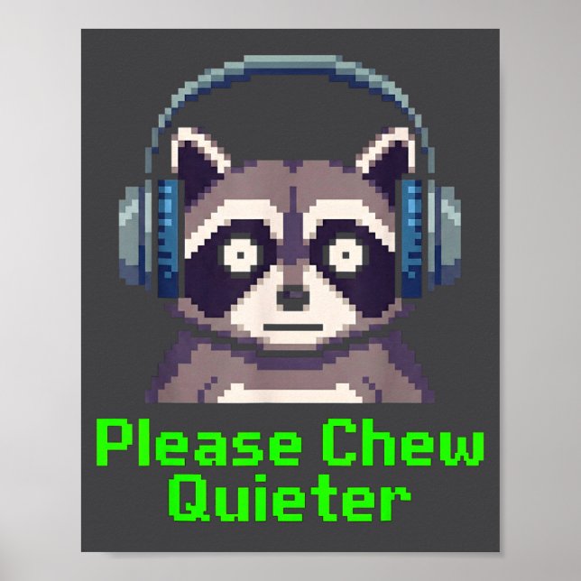 Funny Raccoon Xel Art Please Chew Quieter Gamer He Poster (Framsidan)