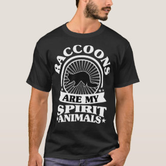 Funny Raccoons are My Spirit Animal ,My Raccoon  T Shirt