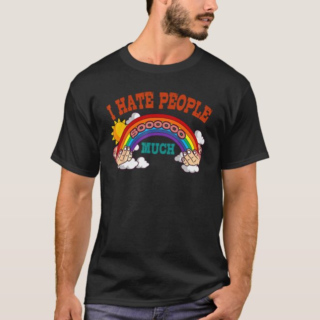 Funny Rainbow I Hate People Sooooo Much Antisocial T Shirt (Framsida)