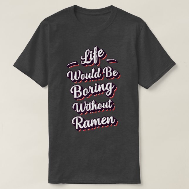 Funny Ramen Lover Quote Ramen Humor Phrase Men Boy T Shirt (Design framsida)