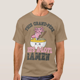 Funny Ramen Loving Grand-pere Cute Axolotl Eating T Shirt