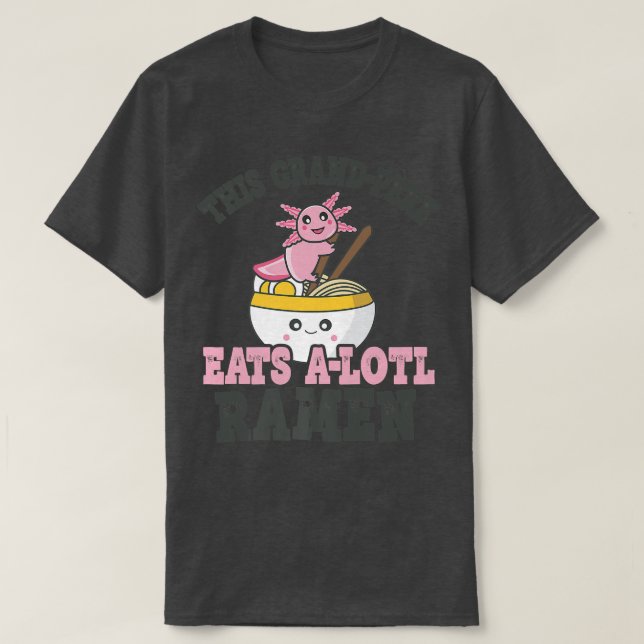 Funny Ramen Loving Grand-pere Cute Axolotl Eating T Shirt (Design framsida)