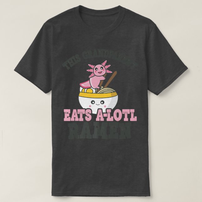 Funny Ramen Loving Grandparent Cute Axolotl Eating T Shirt (Design framsida)