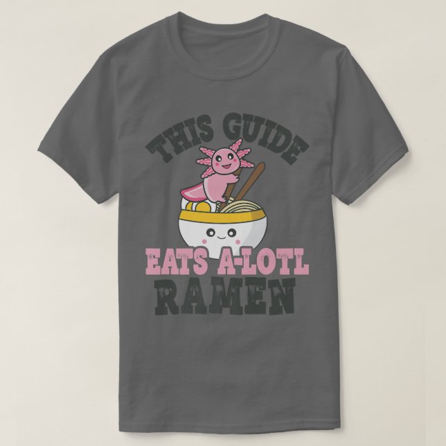 Funny Ramen Loving Guide Cute Axolotl Eating Ramen T Shirt (Design framsida)