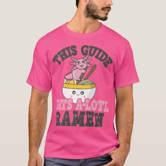 Funny Ramen Loving Guide Cute Axolotl Eating Ramen T Shirt