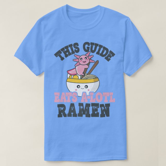 Funny Ramen Loving Guide Cute Axolotl Eating Ramen T Shirt (Design framsida)