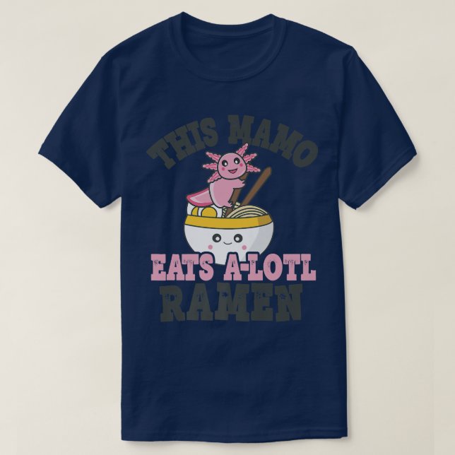 Funny Ramen Loving Mamo Cute Axolotl Eating Ramen T Shirt (Design framsida)