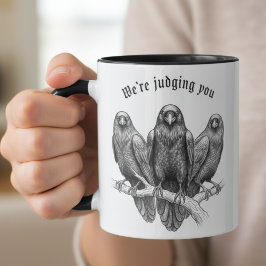 Funny Raven Mug - We're Judging You Mugg