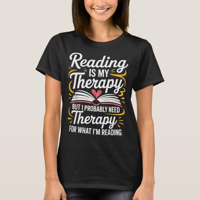 Funny reading is therapy bookworm book meme t shirt (Framsida)