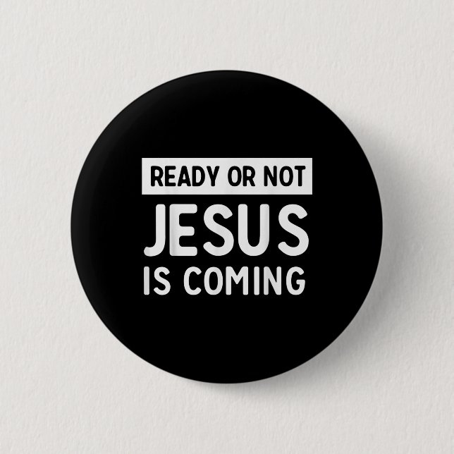 Funny Ready Or Not Jesus Is Coming Design  Knapp (Framsida)
