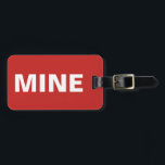 Funny Red Mine Bagagebricka<br><div class="desc">Det här märkordet säger allt! Det står "min" på framsidan högt och tydligt i vitt mot den röda bakgrunden. Du kan enkelt anpassa baksidan av den röda bagagetaggen med nödvändiga uppgifter.</div>