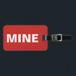 Funny Red Mine Bagagebricka<br><div class="desc">Det här märkordet säger allt! Det står "min" på framsidan högt och tydligt i vitt mot den röda bakgrunden. Du kan enkelt anpassa baksidan av den röda bagagetaggen med nödvändiga uppgifter.</div>
