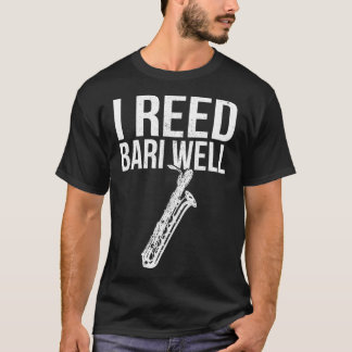 Funny Reed Bari well Baritone Sax Saxophone Musici T Shirt