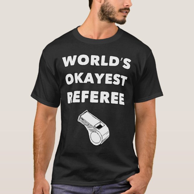 Funny Referee S - World's Okayest Referee - Black T Shirt (Framsida)
