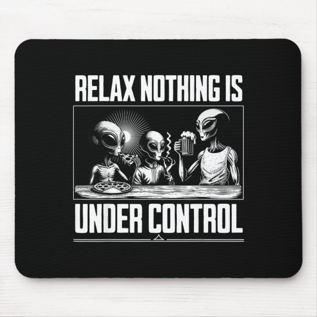 Funny Relax Nothing Is Under Control Alien Beer Zz Musmatta (Framsidan)