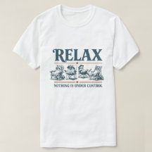 Funny Relax Nothing Is Under Control Camping