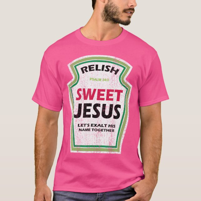 Funny Relish Sweet Jesus Funny Christian Parody T Shirt (Framsida)