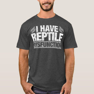 Funny Reptile Dysfunktion Lizard Snake Gift T Shirt