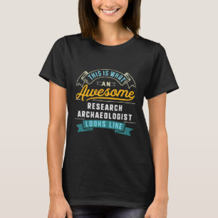 Funny Research Archeolog Shirt Fantastisk jobb oc T Shirt