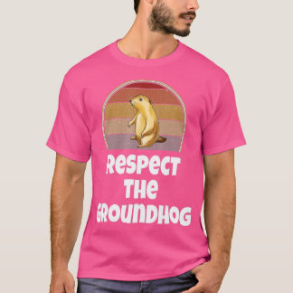 Funny Respect The Groundhog Day Woodchuck Retro Hu T Shirt