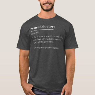 Funny Retired Dictionary Definition Doctor  T Shirt