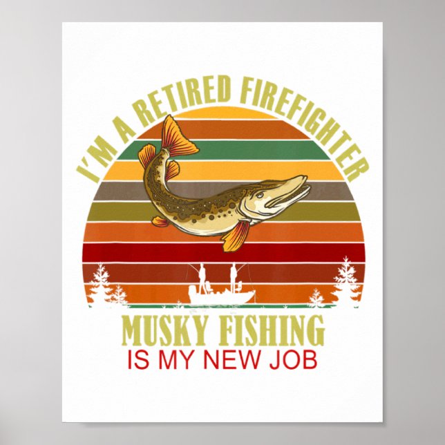 Funny Retired Firefighter New Job Musky Fishing  Poster (Framsidan)