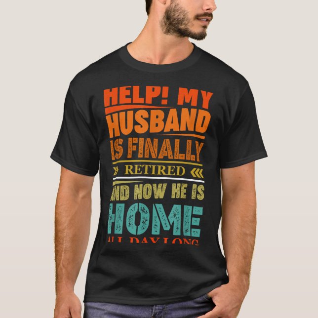 Funny Retired Husband Retirement Quote For A Wife  T Shirt (Framsida)