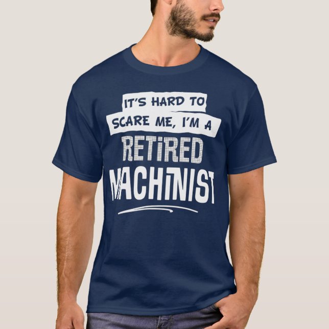 Funny Retired Machinist  for Men and Women T Shirt (Framsida)