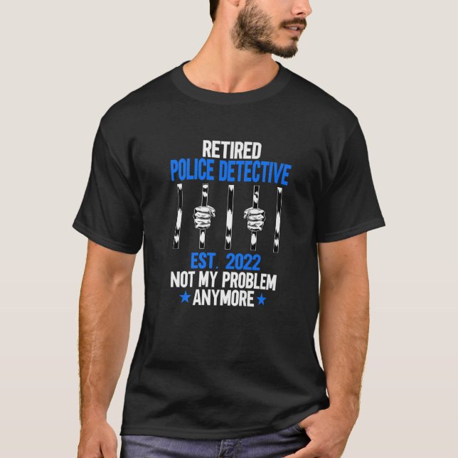 Funny Retired Police Detective 2022 Police Officer T Shirt (Framsida)