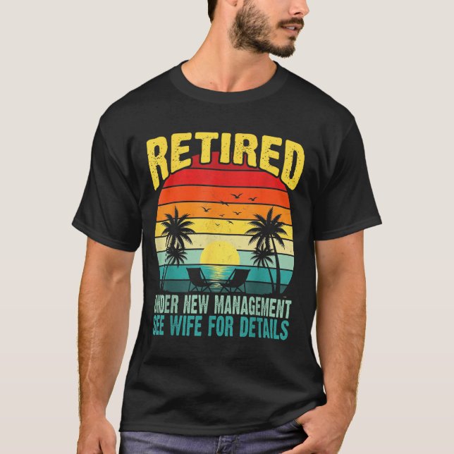 Funny Retired Under New Management See Wife For De T Shirt (Framsida)