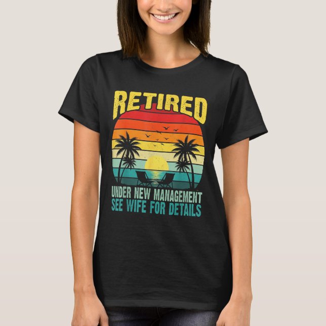 Funny Retired Under New Management See Wife For De T Shirt (Framsida)