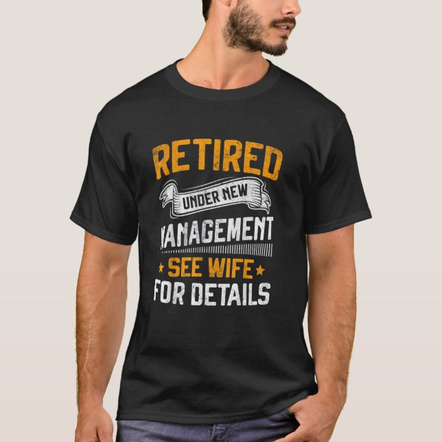 Funny Retired Under New Management See Wife Gift T Shirt (Framsida)