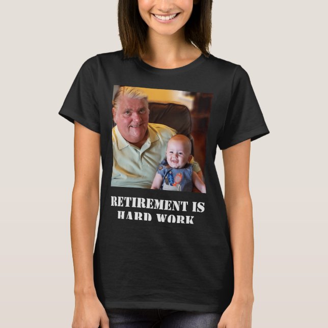 Funny Retirement Is Hard Work Quote Grandpa Photo  T Shirt (Framsida)