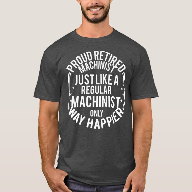 Funny Retirement Machinist Proud Retired T Shirt (Framsida)