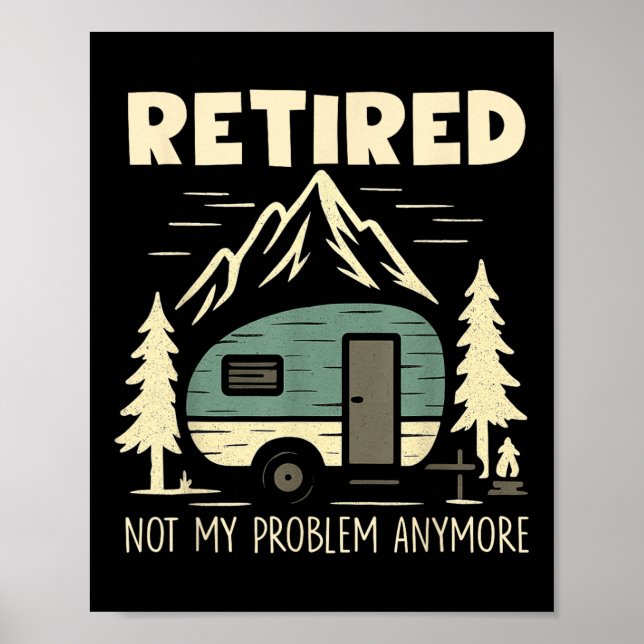 Funny Retirement Not My Problem Anymore Retired Ca Poster (Framsidan)