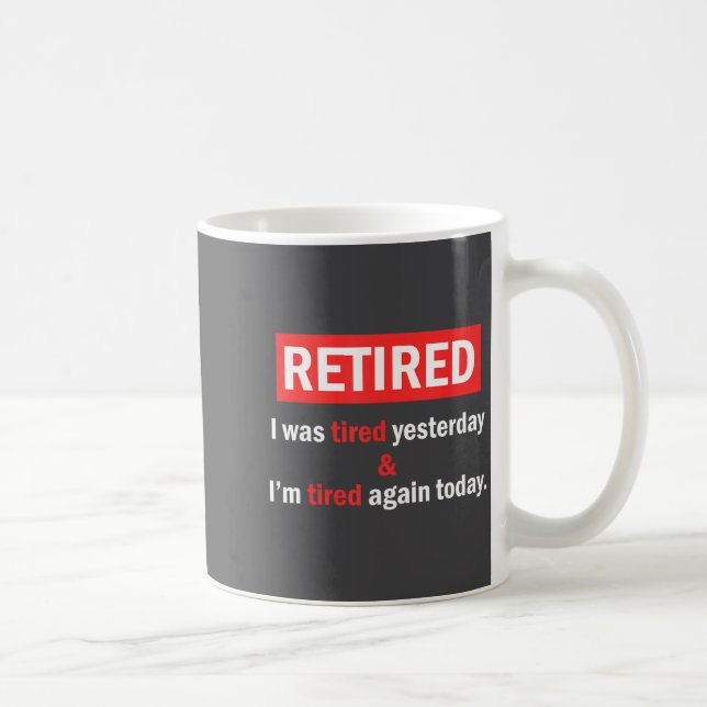 Funny Retirement Quote I'm Retired I Was Tired Yes Kaffemugg (Höger)