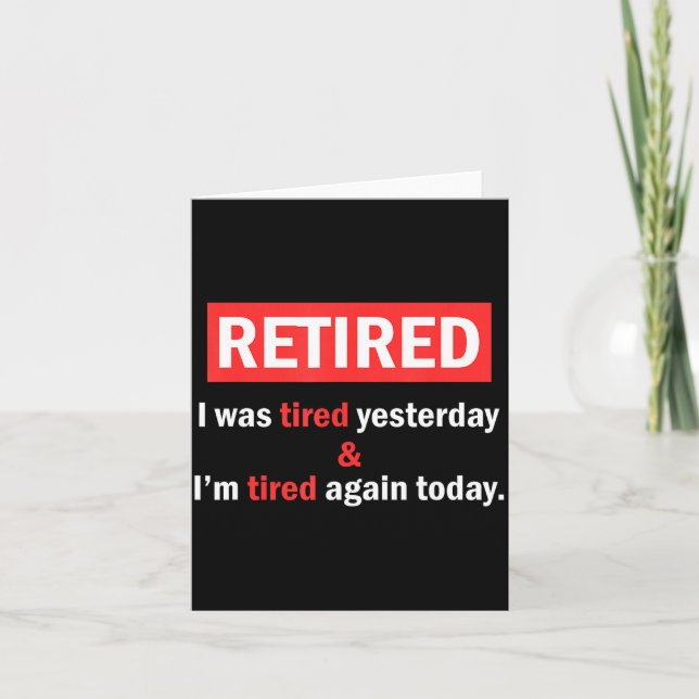 Funny Retirement Quote I'm Retired I Was Tired Yes Kort (Framsida)