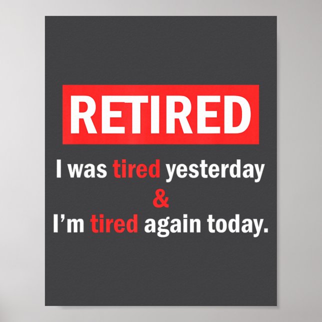Funny Retirement Quote I'm Retired I Was Tired Yes Poster (Framsidan)