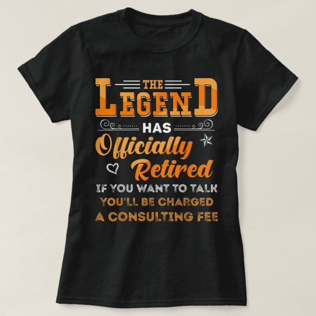 Funny Retirement The Legend Has Officially Retired T Shirt (Design framsida)
