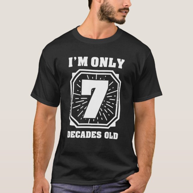 Funny Retro 70:e födelsedagsgåvor - bara 7 decenni T Shirt (Framsida)