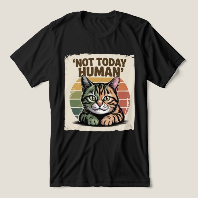 Funny Retro Cat Lover “Today Is Not Human” T Shirt (Design Framsida)