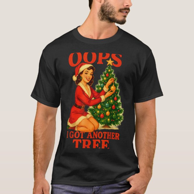 Funny Retro Christmas Oops I Got Another Tree  T Shirt (Framsida)