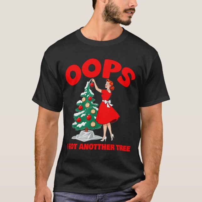 Funny Retro Christmas Oops I Got Another Tree  T Shirt (Framsida)