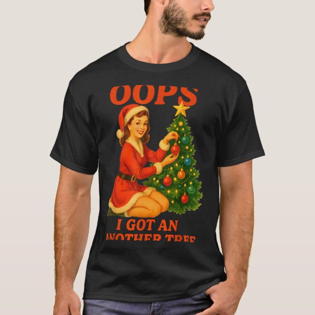 Funny Retro Christmas Oops I Got Another Tree  T Shirt (Framsida)